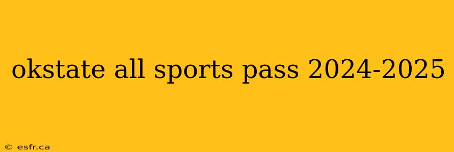 okstate all sports pass 2024-2025