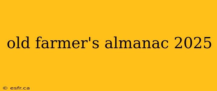 old farmer's almanac 2025