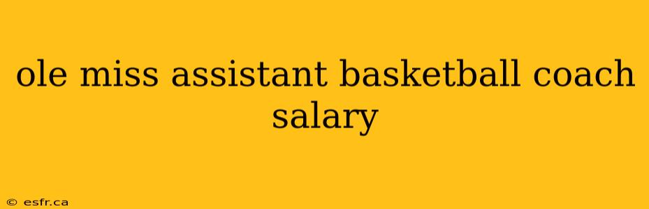 ole miss assistant basketball coach salary