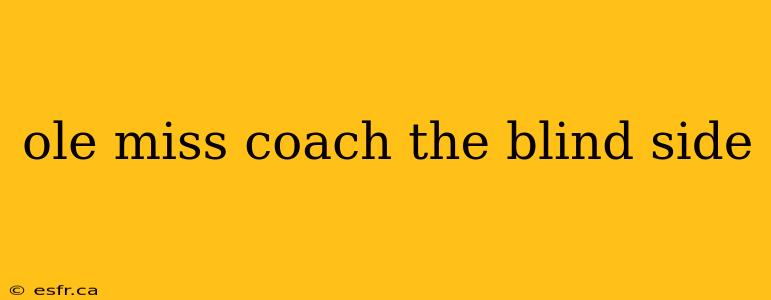 ole miss coach the blind side