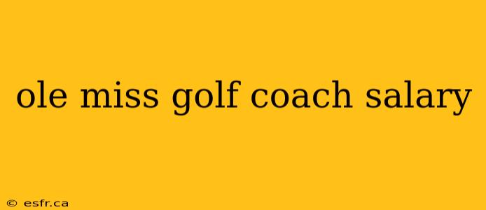 ole miss golf coach salary