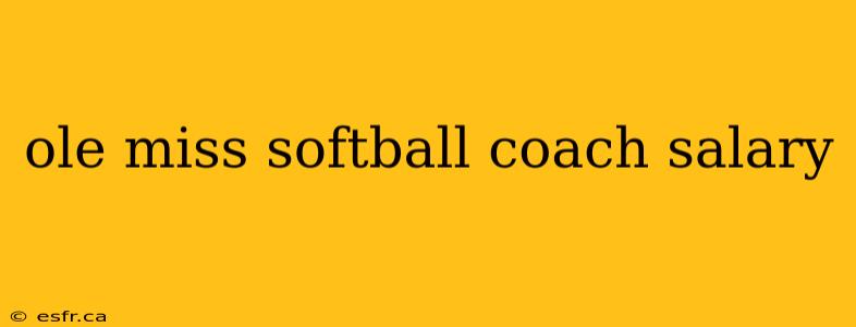 ole miss softball coach salary