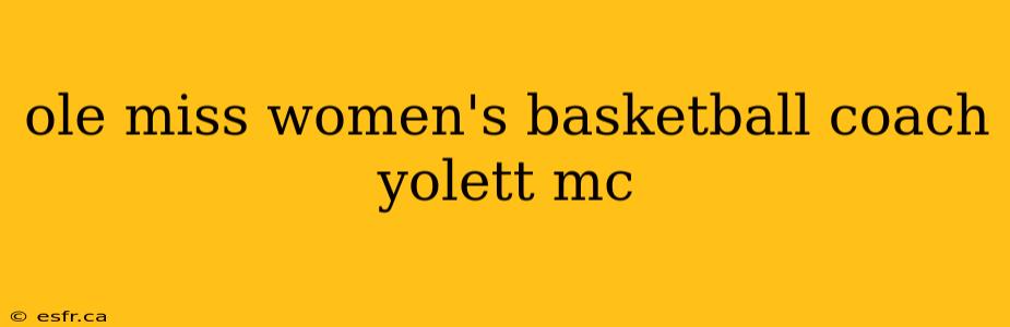 ole miss women's basketball coach yolett mc