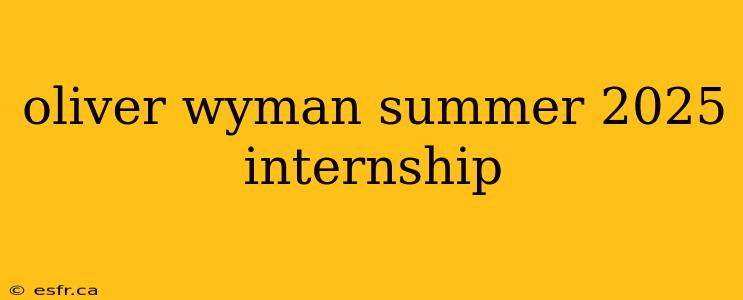 oliver wyman summer 2025 internship