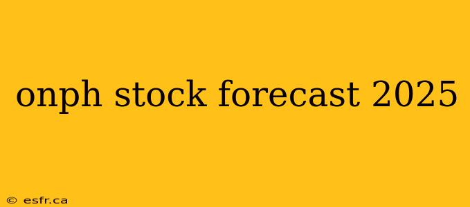 onph stock forecast 2025