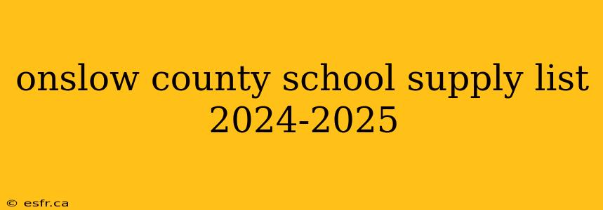 onslow county school supply list 2024-2025