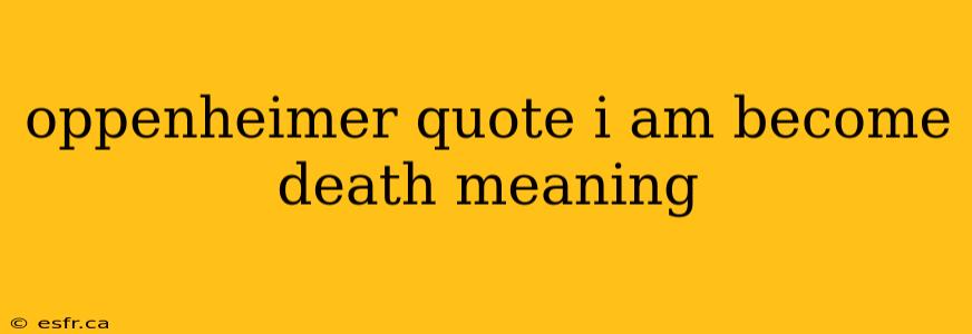 oppenheimer quote i am become death meaning