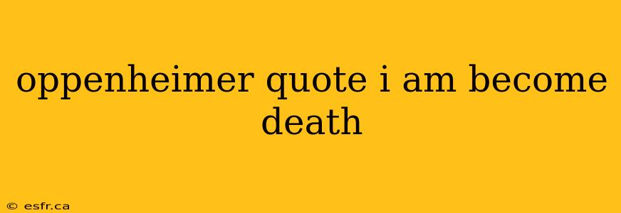 oppenheimer quote i am become death