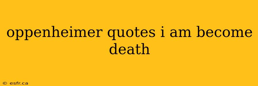 oppenheimer quotes i am become death