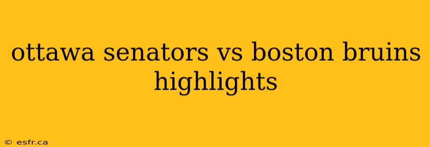 ottawa senators vs boston bruins highlights