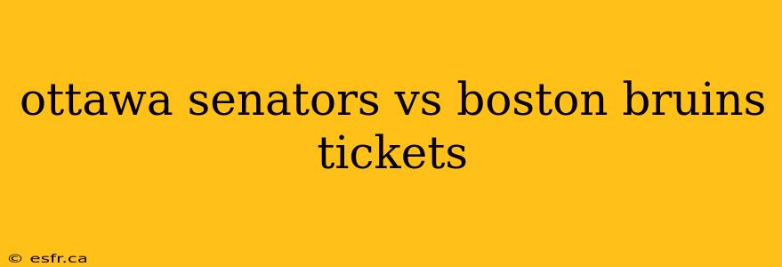 ottawa senators vs boston bruins tickets