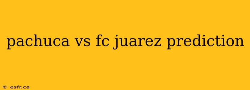 pachuca vs fc juarez prediction