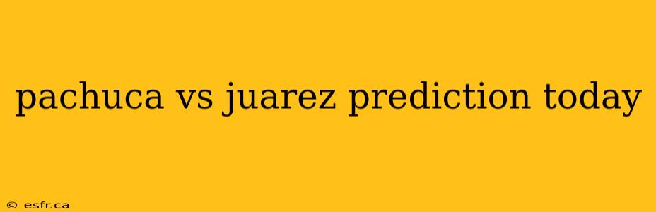 pachuca vs juarez prediction today