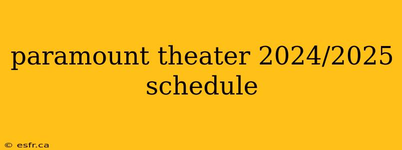 paramount theater 2024/2025 schedule