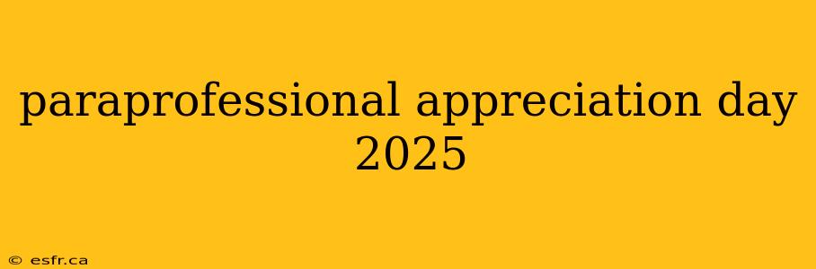 paraprofessional appreciation day 2025