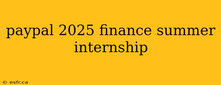 paypal 2025 finance summer internship