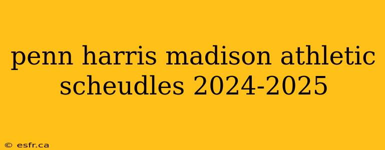 penn harris madison athletic scheudles 2024-2025