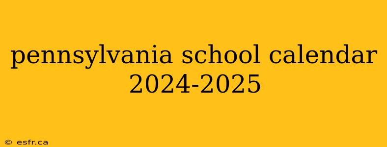 pennsylvania school calendar 2024-2025