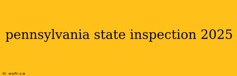 pennsylvania state inspection 2025