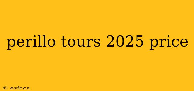 perillo tours 2025 price