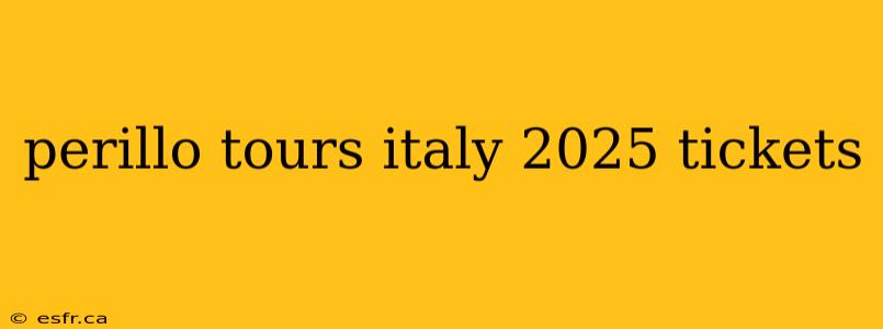 perillo tours italy 2025 tickets