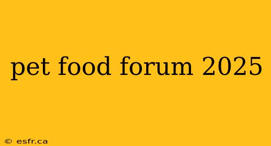 pet food forum 2025