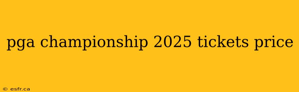 pga championship 2025 tickets price