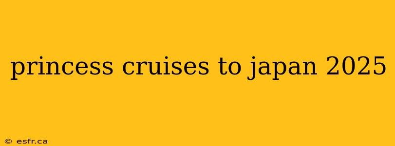 princess cruises to japan 2025