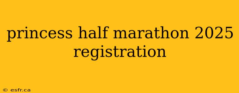 princess half marathon 2025 registration