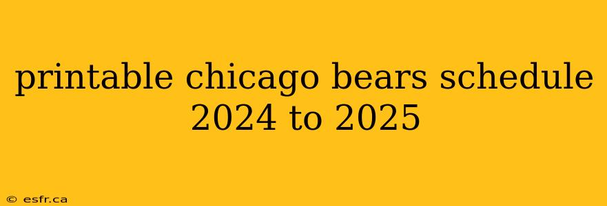 printable chicago bears schedule 2024 to 2025