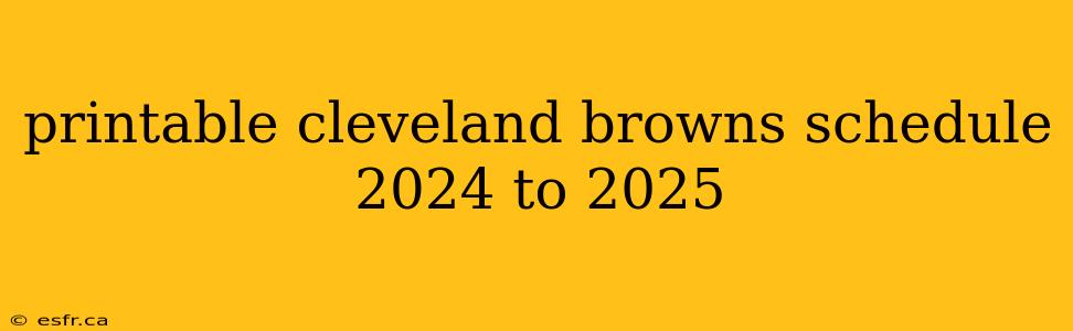 printable cleveland browns schedule 2024 to 2025