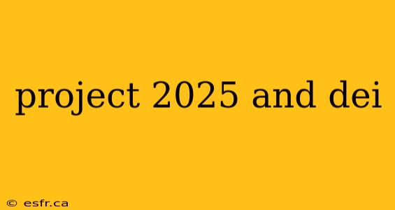 project 2025 and dei