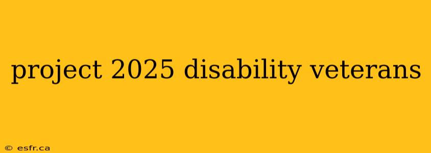 project 2025 disability veterans