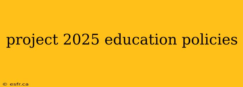 project 2025 education policies