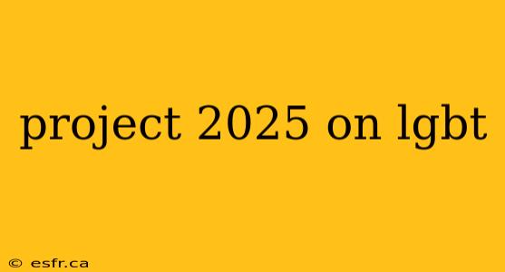 project 2025 on lgbt