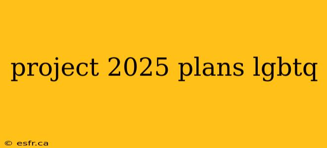 project 2025 plans lgbtq