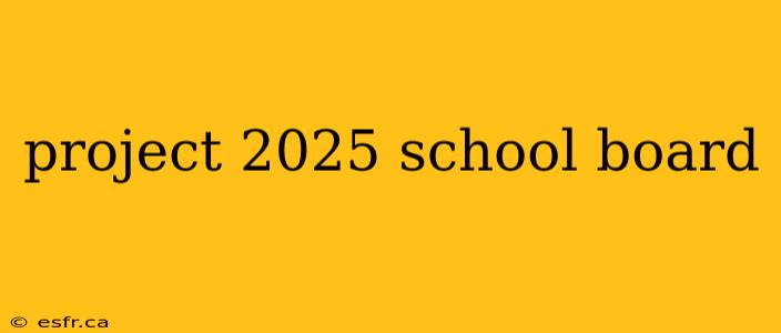 project 2025 school board