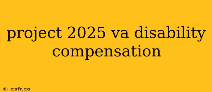 project 2025 va disability compensation