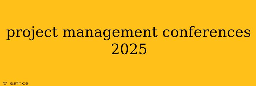 project management conferences 2025