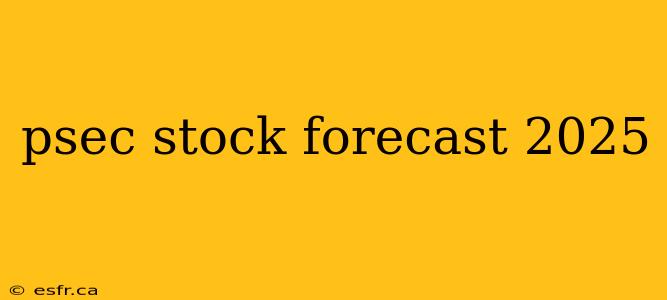 psec stock forecast 2025