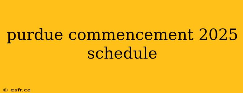 purdue commencement 2025 schedule