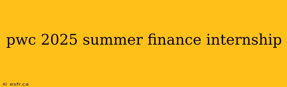 pwc 2025 summer finance internship