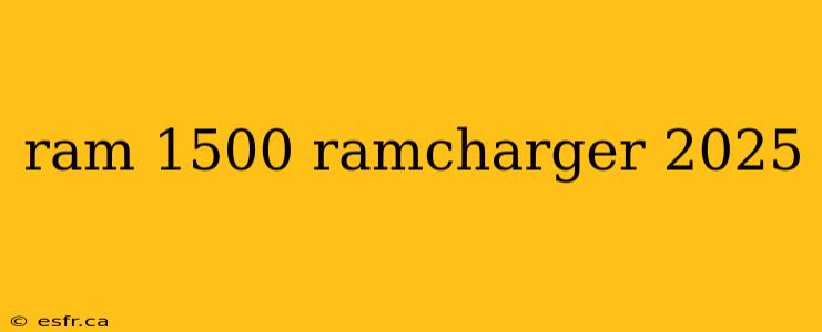 ram 1500 ramcharger 2025