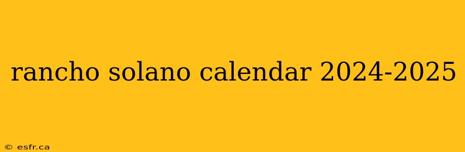 rancho solano calendar 2024-2025