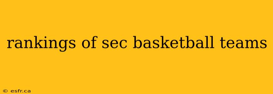 rankings of sec basketball teams