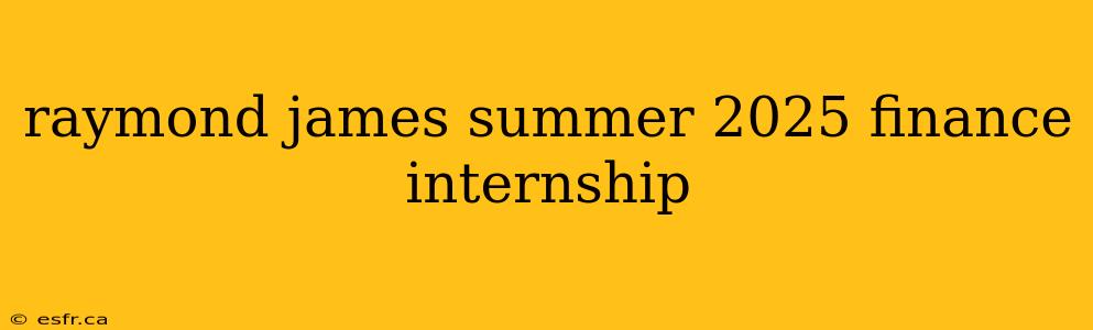 raymond james summer 2025 finance internship