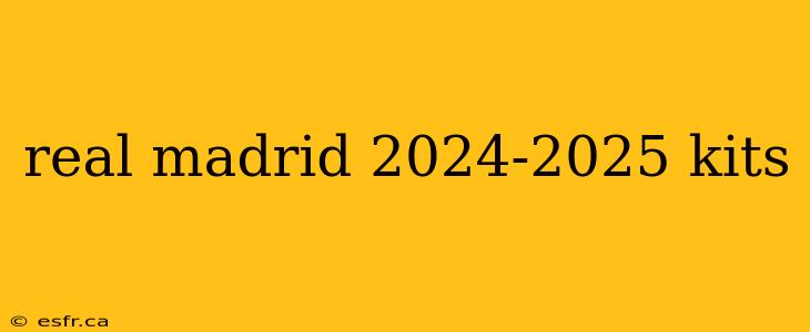 real madrid 2024-2025 kits