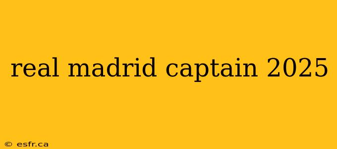 real madrid captain 2025