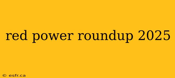 red power roundup 2025