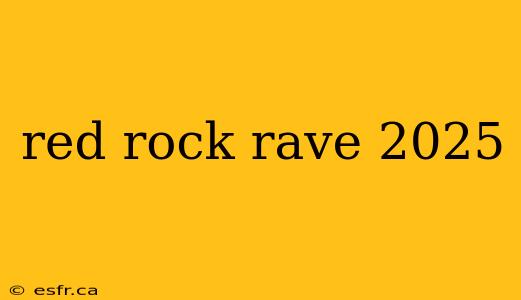 red rock rave 2025